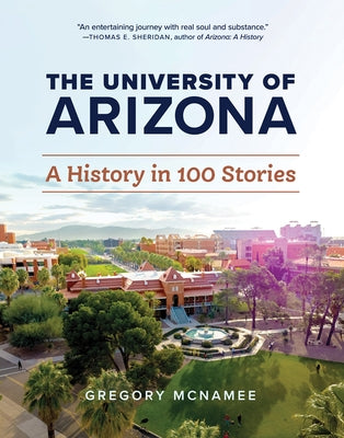 The University of Arizona: A History in 100 Stories by McNamee, Gregory