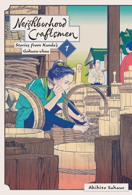 Neighborhood Craftsmen: Stories from Kanda's Gokura-Chou, Vol. 1 by Sakaue, Akihito