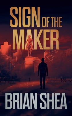 Sign of the Maker by Shea, Brian