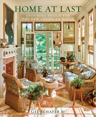 Home at Last: Enduring Design for the New American House by Schafer III, Gil