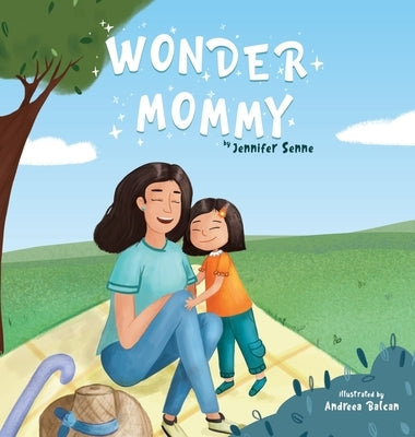 Wonder Mommy: A Tribute to Moms with Chronic Health Conditions by Senne, Jennifer