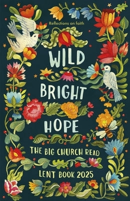 Wild Bright Hope: Reflections on Faith -The Big Church Read Lent Book by Spck