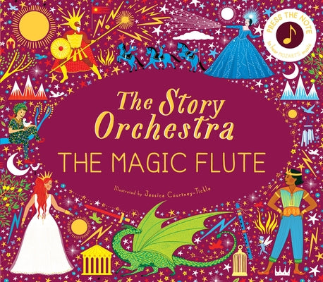 The Story Orchestra: The Magic Flute: Press the Note to Hear Mozart's Music by Tickle, Jessica Courtney