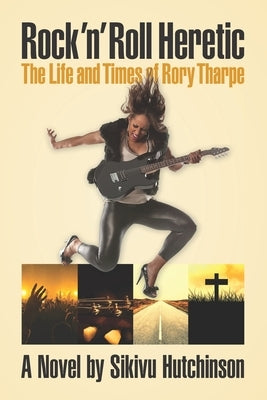 Rock 'n' Roll Heretic: The Life and Times of Rory Tharpe by Hutchinson, Sikivu