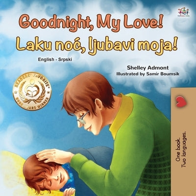 Goodnight, My Love! (English Serbian Bilingual Book for Children - Latin alphabet) by Admont, Shelley