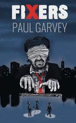 Fixers by Garvey, Paul