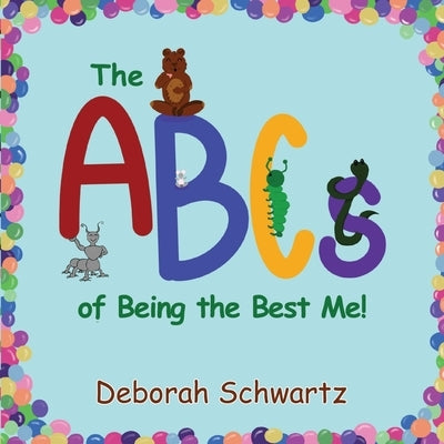 The ABCs of Being the Best Me! by Schwartz, Deborah