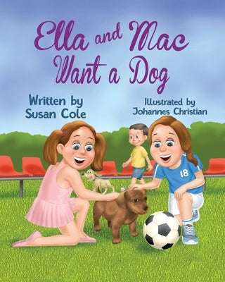 Ella and Mac Want a Dog by Cole, Susan