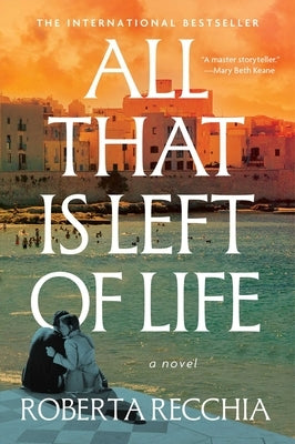 All That Is Left of Life by Recchia, Roberta