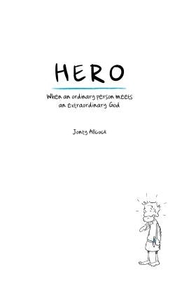 Hero: When an Ordinary Person Meets an Extraordinary God by Allcock, Jonty