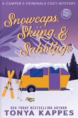 Snowcaps, Skiing, & Sabotage by Kappes, Tonya