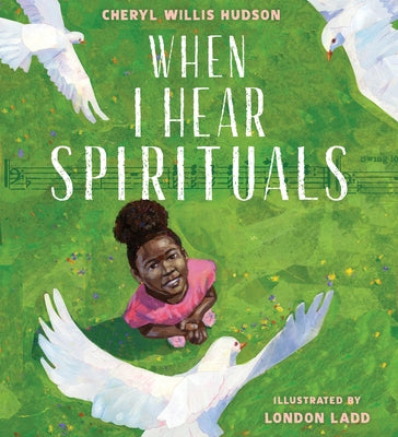 When I Hear Spirituals by Hudson, Cheryl Willis