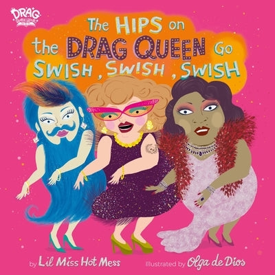 The Hips on the Drag Queen Go Swish, Swish, Swish by Hot Mess, Lil Miss