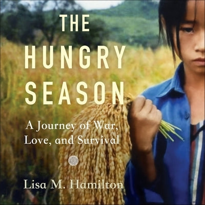 The Hungry Season: A Journey of War, Love, and Survival by Hamilton, Lisa M.