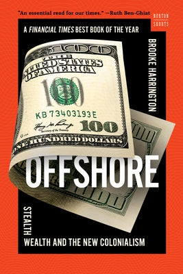 Offshore: Stealth Wealth and the New Colonialism by Harrington, Brooke