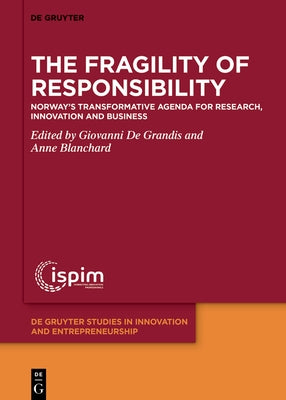 The Fragility of Responsibility: Norway's Transformative Agenda for Research, Innovation and Business by de Grandis, Giovanni