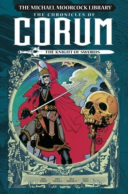 The Michael Moorcock Library: The Chronicles of Corum Vol. 1: The Knight of Swords by Moorcock, Michael