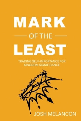 Mark of the Least by Melancon, Josh P.