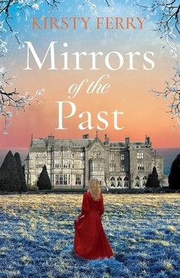 Mirrors of the Past: An utterly gripping and emotional historical timeslip romance by Ferry, Kirsty