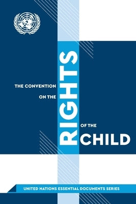 The Convention on the Rights of the Child by United Nations