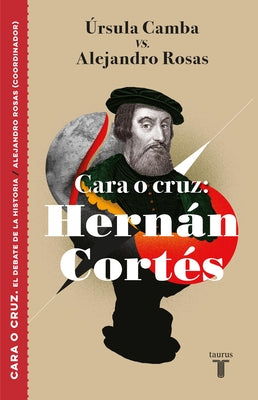 Cara O Cruz: Hernán Cortés / Heads or Tails: Hernan Cortes by Camba, Ursula