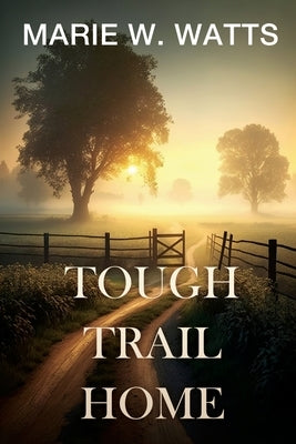 Tough Trail Home by Watts, Marie W.
