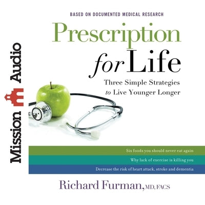 Prescription for Life Lib/E: Three Simple Strategies to Live Younger Longer by Furman, Richard