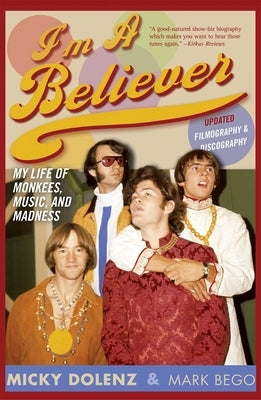 I'm a Believer: My Life of Monkees, Music, and Madness by Dolenz, Micky
