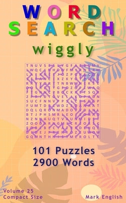 Word Search: Wiggly, 101 Puzzles, 2900 Words, Volume 25, Compact 5"x8" Size by English, Mark