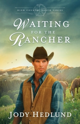 Waiting for the Rancher: A Sweet Historical Romance by Hedlund, Jody