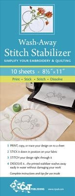 Wash Away Stitch Stabilizer: Simplify Your Embroidery & Quilting: Print, Stick, Stitch & Dissolve by C&t Publishing