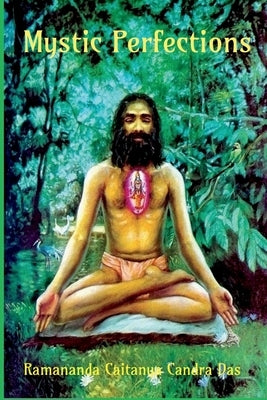 Mystic Perfections by Caitanya, Ramananda