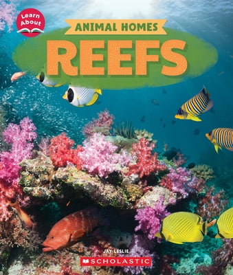 Reefs (Learn About: Animal Homes) by Leslie, Jay