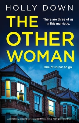 The Other Woman: A completely gripping psychological thriller with a heart-pounding twist by Down, Holly