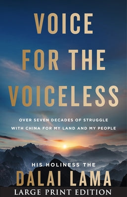 Voice for the Voiceless: Over Seven Decades of Struggle with China for My Land and My People by Lama, Dalai