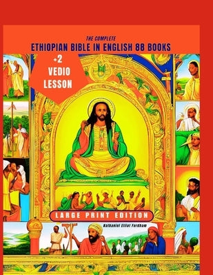 The complete Ethiopian Bible In English 88 Books Large Print Edition: Amplified, Annotated with Deuterocanonical apocrypha and lost writings by Fordham, Nathaniel Elliot