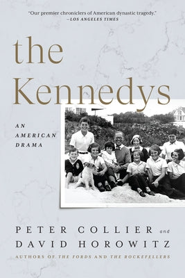 The Kennedys: An American Drama by Collier, Peter