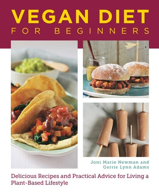 Vegan Diet for Beginners: Delicious Recipes and Practical Advice for Living a Plant-Based Lifestyle by Newman, Joni Marie