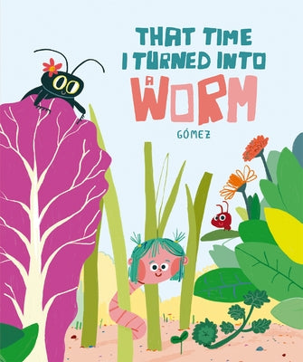 That Time I Turned Into a Worm by G&#195;&#179;mez