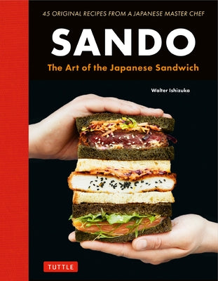 Sando: The Art of the Japanese Sandwich by Ishizuka, Walter