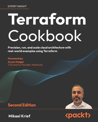 Terraform Cookbook - Second Edition: Provision, run, and scale cloud architecture with real-world examples using Terraform by Krief, Mikael