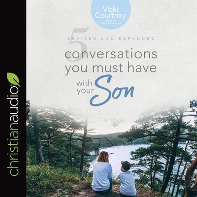 5 Conversations You Must Have with Your Son Lib/E: Revised and Expanded Edition by Courtney, Vicki