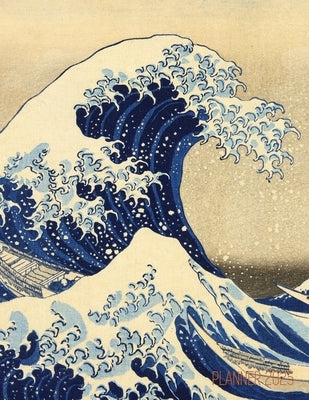 The Great Wave Planner 2025: Katsushika Hokusai Painting Artistic Year Agenda: for Appointments or Work by Press, Shy Panda