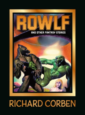 Rowlf and Other Fantasy Stories by Corben, Richard