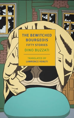 The Bewitched Bourgeois: Fifty Stories by Buzzati, Dino