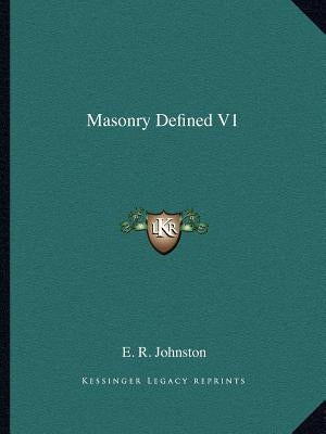 Masonry Defined V1 by Johnston, E. R.