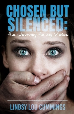 Chosen But Silenced: The Journey to My Voice by Cummings, Lindsy Lou