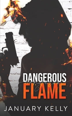Dangerous Flame by Kelly, January