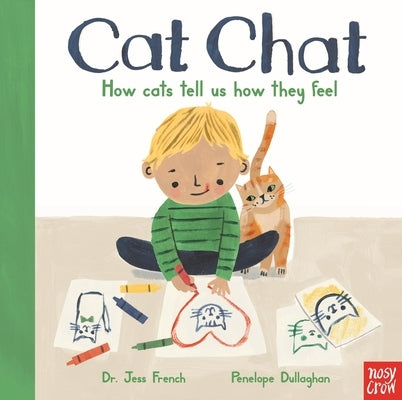 Cat Chat: How Cats Tell Us How They Feel by French, Jess