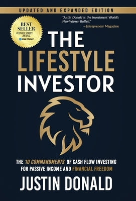 The Lifestyle Investor: The 10 Commandments of Cash Flow Investing for Passive Income and Financial Freedom-Updated and Expanded Edition -April 2024 by Donald, Justin
